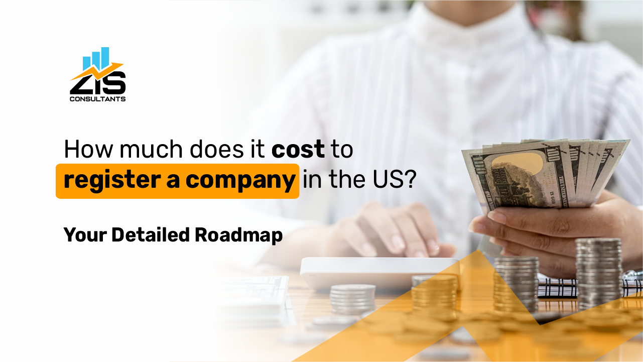 How much does it cost to register a company in the US? Your Detailed Roadmap  