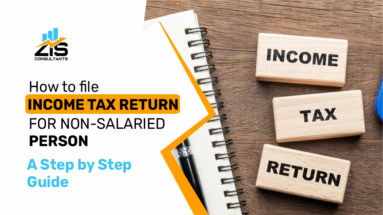 How to File Income Tax Return for Non-Salaried Persons? A Step-by-Step Guide  
