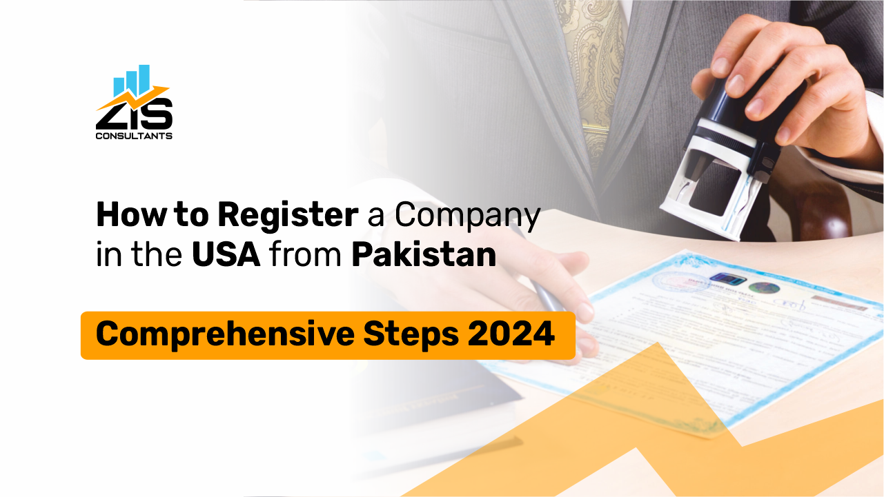 How to Register a Company in the USA from Pakistan? Comprehensive Steps 2024  