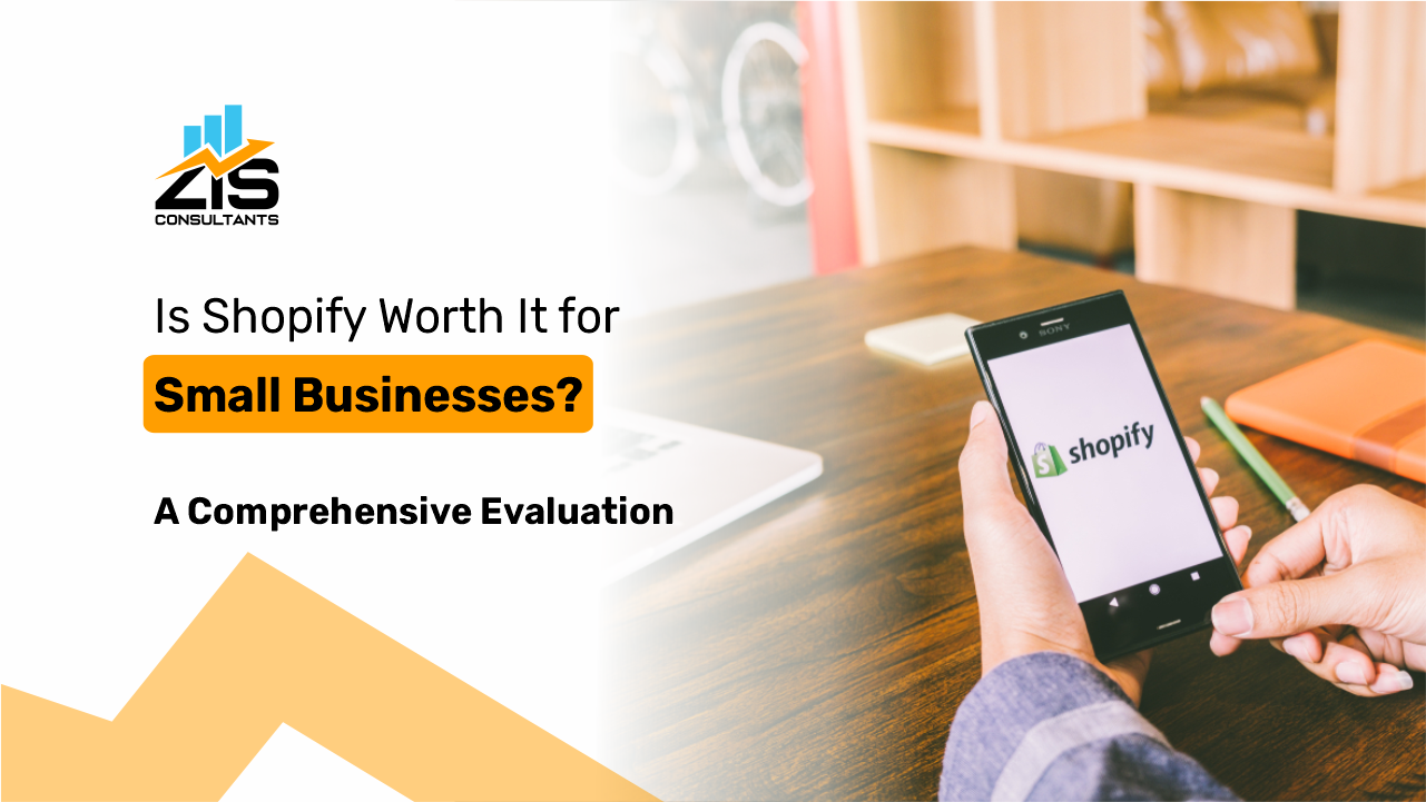 Is Shopify Worth It for Small Businesses? A Comprehensive Evaluation