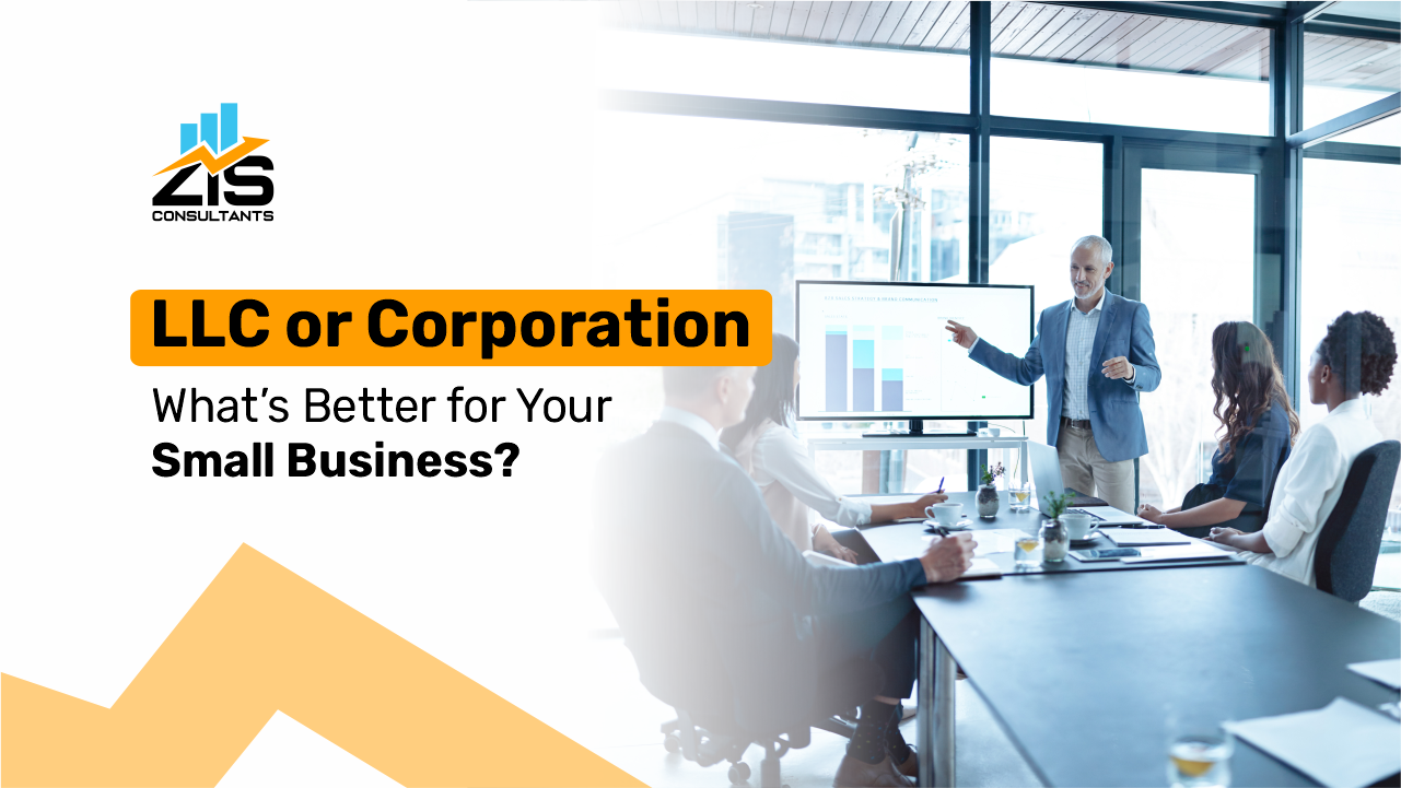 LLC or Corporation: What’s Better for Your Small Business?  