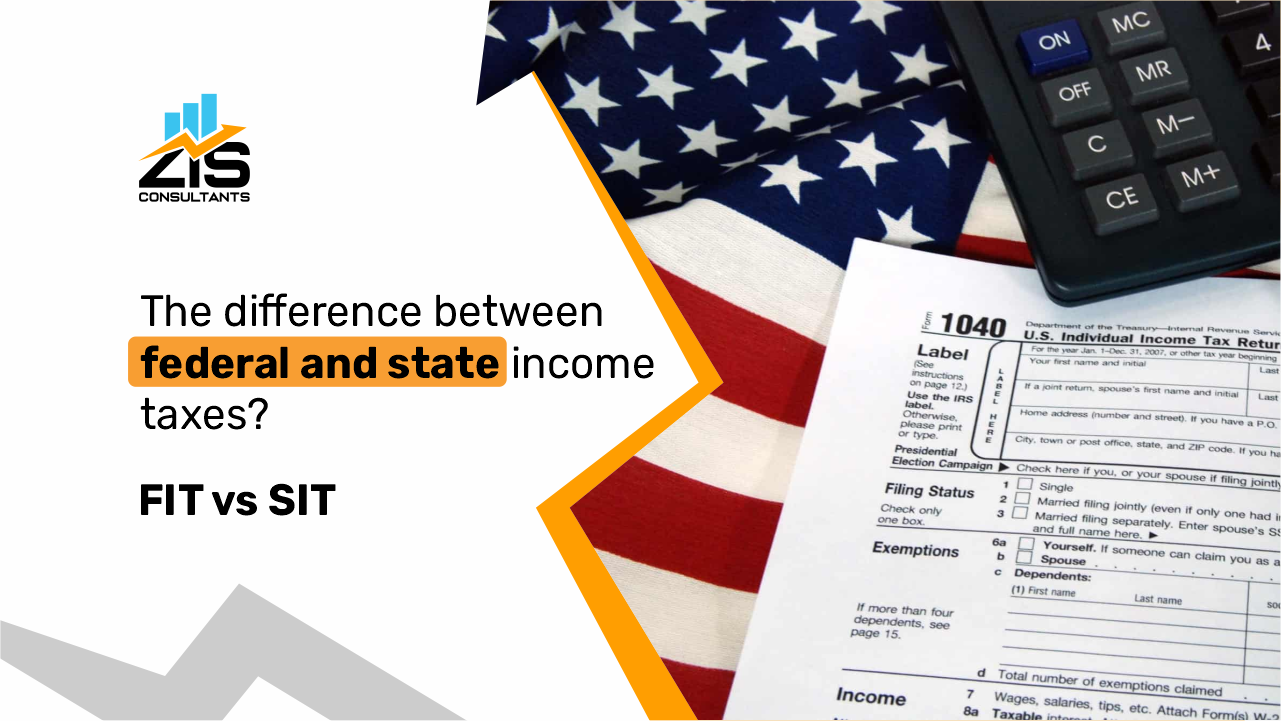 The Difference between Federal and State Income Taxes: FIT vs SIT  