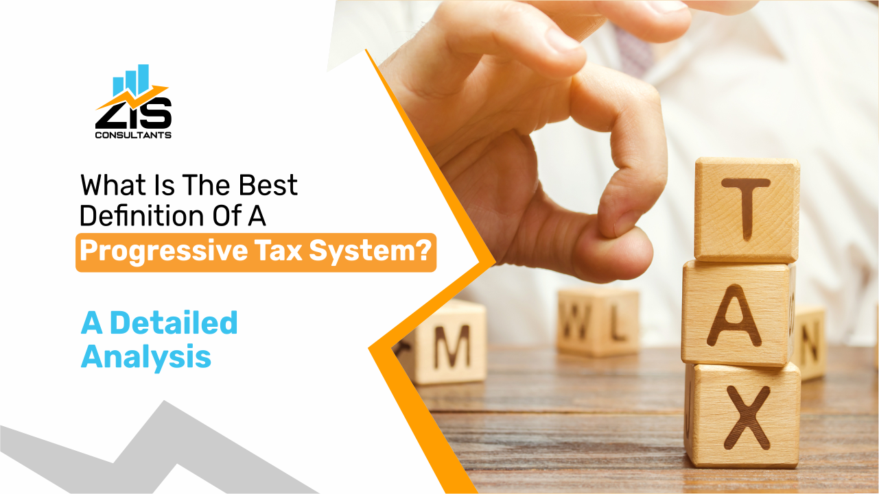What Is The Best Definition Of A Progressive Tax System? A Detailed Analysis  